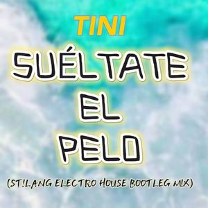 Suéltate El Pelo (ST!LANG ELECTRO HOUSE BOOTLEG)