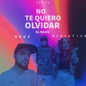 No te quiero olvidar (feat. Okuz & Monsative)