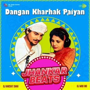 Dangan Kharhak Paiyan Jhankar Beats
