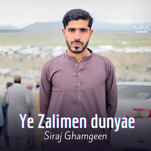 Ye Zalimen dunyae