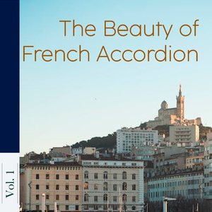 The Beauty of French Accordion, Vol. 1