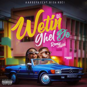 Wetin Ghel Do (feat. Bisa Kdei) (Remix)