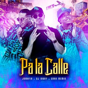 Pa La Calle x Jdmafia x DjIrony (feat. Gran Memin)