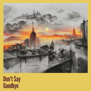 Don't Say Goodbye