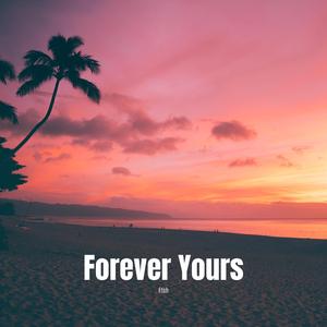 Forever Yours (I Will Love You Always)