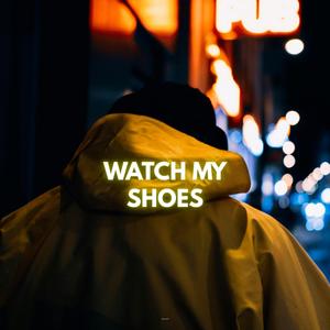 watch my shoes