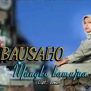 Bausah Mangko Kamujua