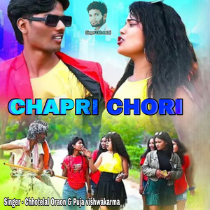 CHAPRI CHORI