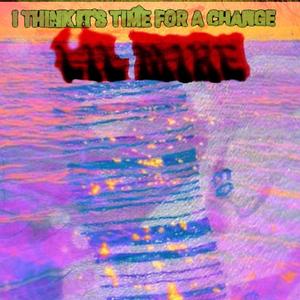 I Think It's Time for a Change