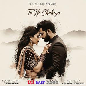 Tu Hi Chahiye (feat. Shiv Bharadwaj)