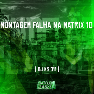 Montagem Falha na Matrix 10