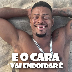 E o Cara Vai Endoidar É
