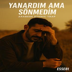 Yanardım Ama Sönmedim