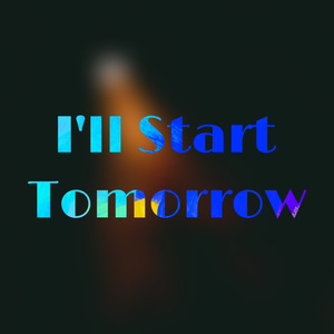 I'll Start Tomorrow