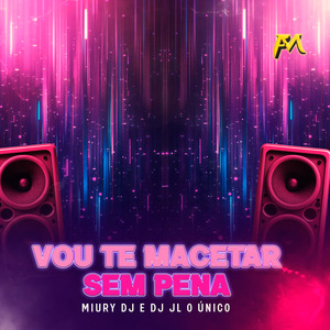 Vou Te Macetar Sem Pena