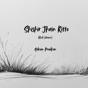 Shishir Jhain Ritto (Rock Version)