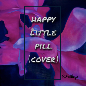Happy Little Pill（Cover Troye Sivan）