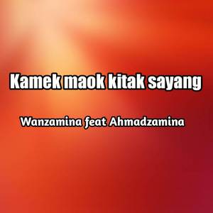 Kamek maok kitak sayang
