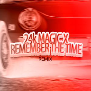 24 Magic x Remember The Time (Remix)