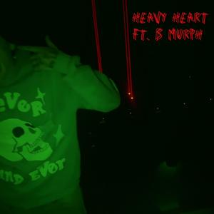 heavy heart (feat. B Murph)