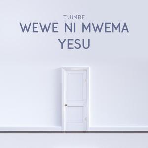 Wewe Ni Mwema Yesu
