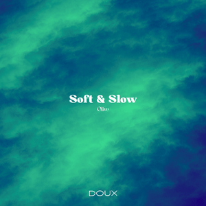 Soft & Slow