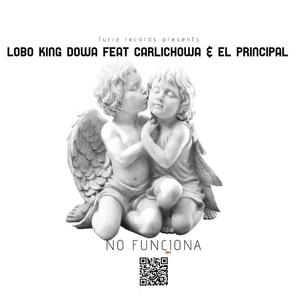 No Funciona (feat. Lobo King Dowa, Carlichowa & el Principal)