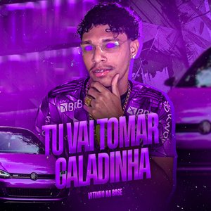 Tu Vai Tomar Caladinha (Brega Funk)