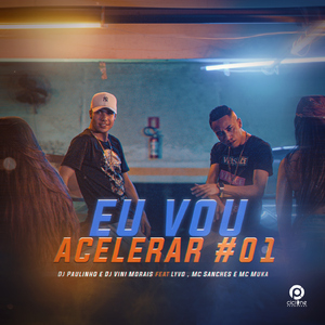 Eu Vou Acelerar #1 (feat. Lyvo, MC Sanches e MC Muka)