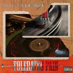 Tolerated Pain (feat. Tyy Ice & WeSingCin)