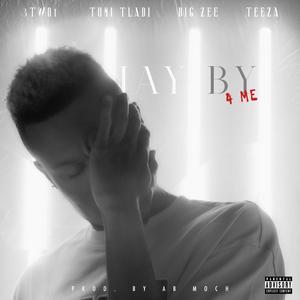 LAY BY (feat. Tumi Tladi, Big Zee & Teeza)