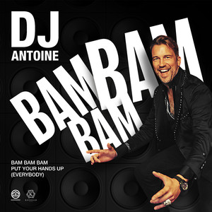 Bam Bam Bam (Put Your Hands Up [Everybody]) [DJ Antoine vs Mad Mark 2k21 Mix]