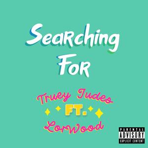 Searching For (feat. LorWood)
