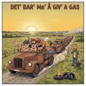 Det’ bar’ mæ’ å’ giv’ æ’ gas...