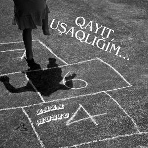 Qayıt, Uşaqlığım...