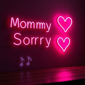 Mommy sorry