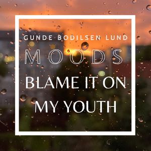 Blame It on My Youth