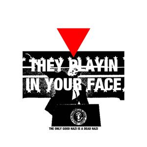 THEY PLAYIN IN YOUR FACE