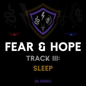 Track III: Sleep (Fear & Hope)