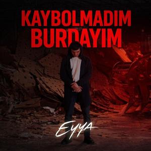 Eyya-Kaybolmadım Burdayım