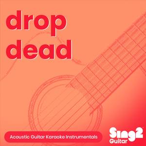 drop dead (Originally Performed by Olivia Rodrigo) (Acoustic Guitar Karaoke)