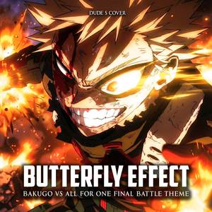 Butterfly Effect (Bakugo vs All for One Final Battle Theme)