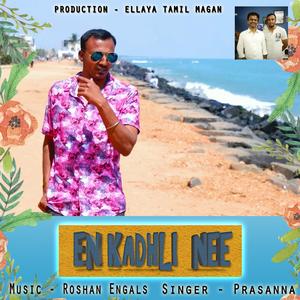 En Kadhali Nee (feat. Prasana & Roshan Engals)