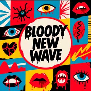 BLOODY NEW WAVE