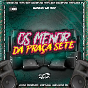 Os Menor da Praça Sete (feat. Whanted Fluxos)