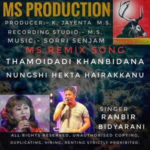 Thamoidadi khanbidana nungshi hekta hairakkanu. Ranbir and Bidyarani song MS.