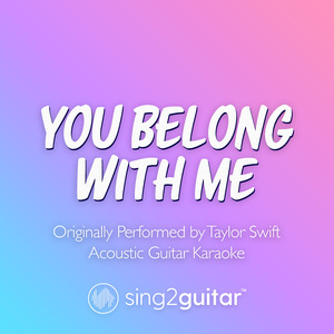 You Belong With Me (Originally Performed by Taylor Swift) (Acoustic Guitar Karaoke)