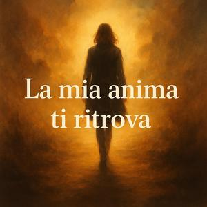 La mia anima ti trova