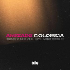 Amizade Colorida (feat. mc ruanzin jr, Mc Das Bh, Mc Vitin Rc, Corttez Mc, Mc Danielzin & Mc Pedrin Do Cds)