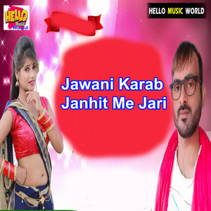 Jawani Karab Janhit Me Jari